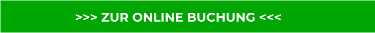 >>> ZUR ONLINE BUCHUNG <<<